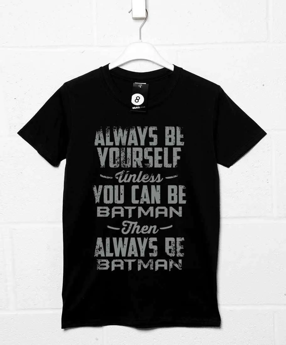 Always Be Batman T-Shirt